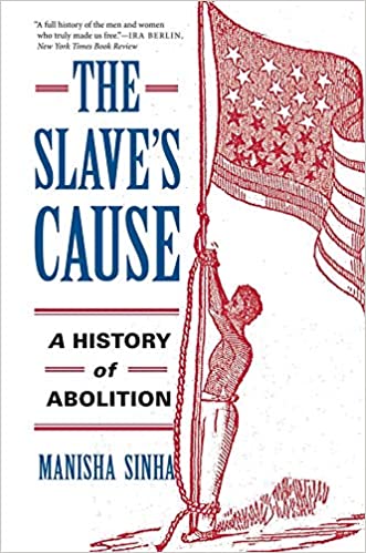 The Slave's Cause: A History of Abolition